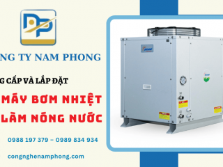 Công ty Nam Phong chuyên cung cấp và lắp đặt máy bơm nhiệt làm nóng nước chính hãng, uy tín hàng đầu tại TP.HCM