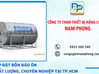 Đơn vị chuyên lắp đặt bồn bảo ôn chất lượng, chuyên nghiệp tại TP.HCM